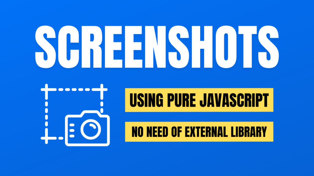 How to Take Screenshots in Vanilla JavaScript